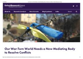 Our_War-Torn_World_Needs_a_New_Mediating_Body_to_Resolve_Conflicts.pdf